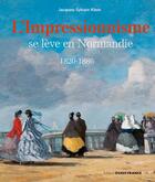 Couverture du livre « L'impressionnisme se lève en Normandie » de Jacques-Sylvain Klein aux éditions Ouest France