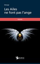 Couverture du livre « Les ailes ne font pas l'ange » de Edwige aux éditions Publibook