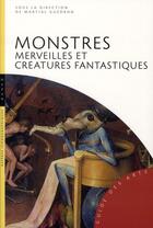 Couverture du livre « Monstres, merveilles et créatures fabuleuses » de Martial Guedron aux éditions Hazan