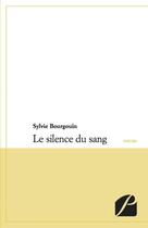 Couverture du livre « Le silence du sang » de Sylvie Bourgouin aux éditions Du Pantheon
