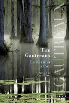 Couverture du livre « Le dernier arbre » de Tim Gautreaux aux éditions Points