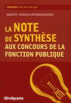 Couverture du livre « La note de synthèse aux concours de la fonction publique » de Francoise Lejeune aux éditions Studyrama