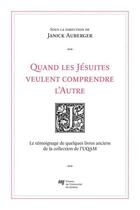 Couverture du livre « Quand les Jésuites veulent comprendre l'Autre » de Janick Auberger aux éditions Pu De Quebec