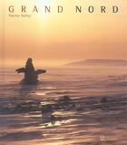 Couverture du livre « Grand nord » de Patrice Halley aux éditions Editions De L'homme