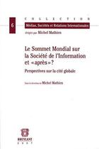 Couverture du livre « Le sommet mondial sur la société de l'information et après ? ; perspectives sur la cité globale » de Michel Mathien aux éditions Bruylant