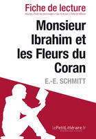 Couverture du livre « Fiche de lecture ; monsieur Ibrahim et les fleurs du Coran d'Éric-Emmanuel Schmitt ; résumé complet et analyse détaillée de l'½uvre » de Fabienne Durcy aux éditions Lepetitlitteraire.fr