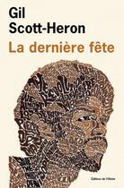 Couverture du livre « La dernière fête » de Gil Scott-Heron aux éditions Olivier (l')