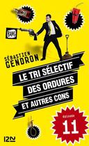 Couverture du livre « Le tri sélectif des ordures et autres cons t.11 » de Sebastien Gendron aux éditions 12-21