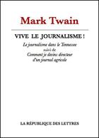 Couverture du livre « Vive le journalisme ! » de Mark Twain aux éditions Republique Des Lettres