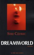 Couverture du livre « Dreamworld » de Cedric Sire aux éditions Pre Aux Clercs