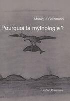 Couverture du livre « Pourquoi la mythologie ? » de  aux éditions La Part Commune