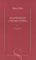 Couverture du livre « En attendant l'heure d'après » de Dinu Pillat aux éditions Syrtes