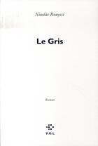 Couverture du livre « Le gris » de Nicolas Bouyssi aux éditions P.o.l