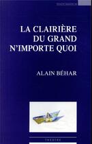 Couverture du livre « La clairière du grand n'importe quoi » de Alain Behar aux éditions Espaces 34