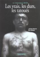 Couverture du livre « Les vrais, les durs, les tatoues » de Guillon/Pierrat aux éditions Lariviere