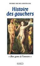 Couverture du livre « Histoire des gauchers en Occident ; des gens à l'envers (2e edition) » de Pierre-Michel Bertrand aux éditions Imago