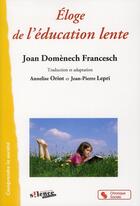 Couverture du livre « L'éloge de l'éducation lente » de Joan Domenech Francesch aux éditions Chronique Sociale