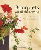 Couverture du livre « Bouquets au fil du temps » de Daniele Zaneboni et Marie-Lys Lenoir-Hagenmuller aux éditions Editions Vial