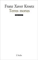 Couverture du livre « Terres mortes » de Franz Xaver Kroetz aux éditions L'arche