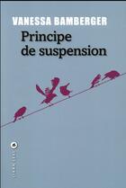Couverture du livre « Principe de suspension » de Vanessa Bamberger aux éditions Liana Levi