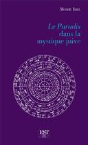 Couverture du livre « Le paradis dans la mystique juive » de Moshe Idel aux éditions Est Tastet