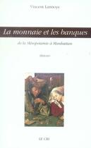 Couverture du livre « La monnaie et les banques ; de la Mésopotamie à Manhattan » de Vincent Lannoye aux éditions Parole Et Silence