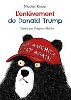 Couverture du livre « L'enlèvement de Donald Trump » de Gregoire Mabire et Nicolas Keszei aux éditions Mijade