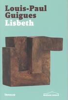 Couverture du livre « Lisbeth » de Louis Paul Guigues aux éditions Infolio