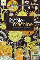 Couverture du livre « Par-delà l'école-machine ; critiques humanistes et modernes de la réforme pédagogique au Québec » de Marc Chevrier aux éditions Editions Multimondes