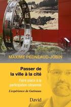 Couverture du livre « Passer de la ville a la cite. faire place a la participation cito » de Pedneaud-Jobin Maxim aux éditions David
