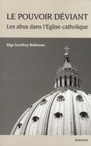 Couverture du livre « Le pouvoir déviant ; les abus dans l'Eglise catholique » de Geoffrey Robinson aux éditions Novalis