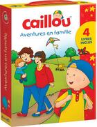 Couverture du livre « Caillou : coffret : aventures en famille » de Paradis Anne et Eric Sevigny aux éditions Chouette