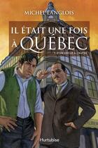 Couverture du livre « Il était une fois à Québec t.1 ; d'un siècle à l'autre » de Michel Langlois aux éditions Editions Hurtubise