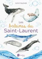 Couverture du livre « Les baleines du Saint-Laurent » de Cathy Faucher aux éditions Goelette