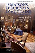 Couverture du livre « 15 maisons d'écrivains d'Aquitaine qu'il faut connaître » de Michel Suffran aux éditions Pleine Page
