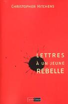 Couverture du livre « Lettres A Un Jeune Rebelle » de Christopher Hitchens aux éditions Saint Simon