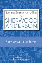 Couverture du livre « Les meilleures nouvelles de sherwood anderson » de Sherwood Anderson aux éditions Saint Ambroise