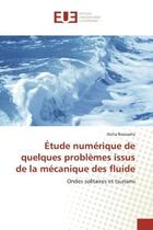 Couverture du livre « Étude numérique de quelques problEmes issus de la mécanique des fluide : Ondes solitaires et tsunami » de Aicha Boussaha aux éditions Editions Universitaires Europeennes