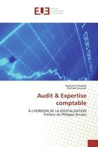 Couverture du livre « Audit & Expertise comptable : À L'HORIZON DE LA DIGITALISATION Préface de Philippe Arraou » de Michael Soussan et Nathanel Ghidalia aux éditions Editions Universitaires Europeennes