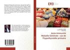 Couverture du livre « Auto-immunitemaladie generale : cas de l'hypothyroidie primaire » de Sidibe El Hassane aux éditions Editions Universitaires Europeennes