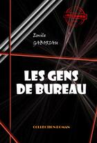 Couverture du livre « Les gens de bureau » de Emile Gaboriau aux éditions Ink Book