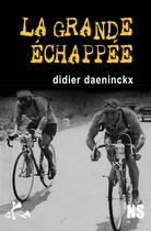 Couverture du livre « La grande échappée » de Didier Daeninckx aux éditions Ska