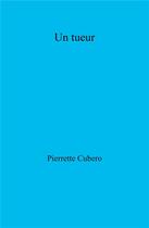 Couverture du livre « Un tueur » de Pierrette Cubero aux éditions Librinova