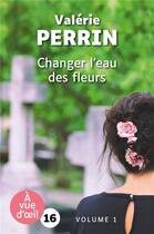 Couverture du livre « Changer l'eau des fleurs » de Valerie Perrin aux éditions A Vue D'oeil