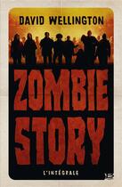 Couverture du livre « Zombie story : Intégrale Tomes 1 à 3 » de David Wellington aux éditions Bragelonne