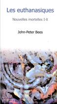 Couverture du livre « Les euthanasiques : nouvelles mortelles I.X. » de John-Peter Bees aux éditions Sauramps Editions