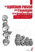 Couverture du livre « La syntaxe russe par l'exemple et la traduction » de Pierre Baccheretti aux éditions Pu De Provence