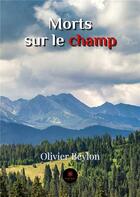 Couverture du livre « Morts sur le champ » de Olivier Beylon aux éditions Le Lys Bleu