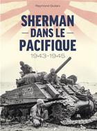 Couverture du livre « Sherman dans le Pacifique : 1943-1945 » de Raymond Giuliani aux éditions Histoire Et Collections