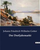 Couverture du livre « Der Dorfjahrmarkt » de Gotter J F W. aux éditions Culturea